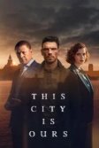 Постер Этот город принадлежит нам (This City Is Ours)
