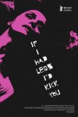 Постер Если бы у меня были ноги, я бы тебя пнула (If I Had Legs I'd Kick You)