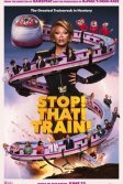 Постер Остановите! Этот! Поезд! (Stop! That! Train!)