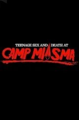 Постер Подростковый секс и смерть в лагере «Миазма» (Teenage Sex and Death at Camp Miasma)