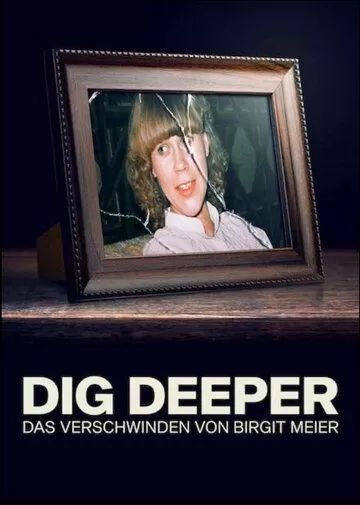 Постер Докопаться до истины: Исчезновение Биргит Майер (Dig Deeper - Das Verschwinden von Birgit Meier)