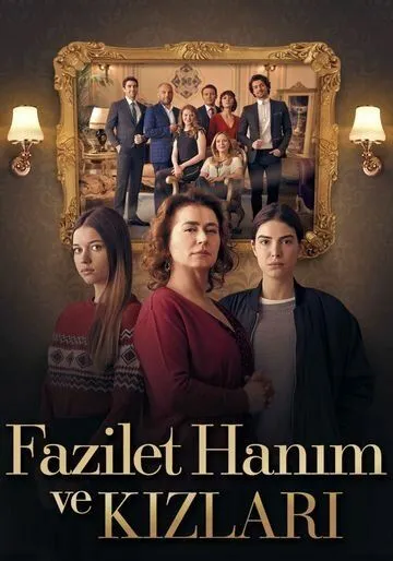 Постер Госпожа Фазилет и ее дочери (Fazilet Hanım ve Kızları)